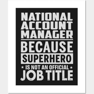 National Account Manager  Because Superhero Is Not An Official Job Title Posters and Art